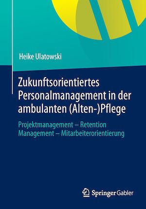 Téléchargez le livre :  Zukunftsorientiertes Personalmanagement in der ambulanten (Alten-)Pflege