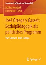 Télécharger le livre :  José Ortega y Gasset: Sozialpädagogik als politisches Programm