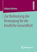 Télécharger le livre :  Zur Bedeutung der Bewegung für die kindliche Gesundheit