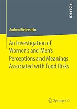 Download this eBook An Investigation of Women's and Men's Perceptions and Meanings Associated with Food Risks