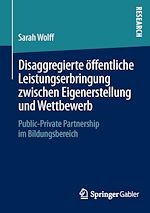 Télécharger le livre :  Disaggregierte öffentliche Leistungserbringung zwischen Eigenerstellung und Wettbewerb