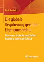 Télécharger le livre :  Die globale Regulierung geistiger Eigentumsrechte