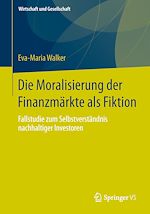 Download this eBook Die Moralisierung der Finanzmärkte als Fiktion