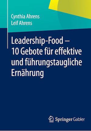 Téléchargez le livre :  Leadership-Food - 10 Gebote für effektive und führungstaugliche Ernährung
