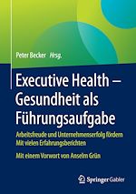 Télécharger le livre :  Executive Health - Gesundheit als Führungsaufgabe