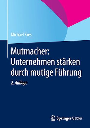 Téléchargez le livre :  Mutmacher: Unternehmen stärken durch mutige Führung