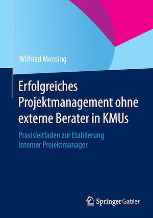 Téléchargez le livre :  Erfolgreiches Projektmanagement ohne externe Berater in KMUs