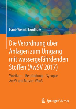 Téléchargez le livre :  Die Verordnung über Anlagen zum Umgang mit wassergefährdenden Stoffen (AwSV 2017)