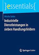 Télécharger le livre :  Industrielle Dienstleistungen in sieben Handlungsfeldern