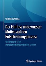 Télécharger le livre :  Der Einfluss unbewusster Motive auf den Entscheidungsprozess
