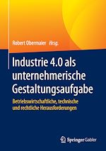 Télécharger le livre :  Industrie 4.0 als unternehmerische Gestaltungsaufgabe