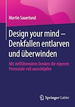 Télécharger le livre :  Design your mind – Denkfallen entlarven und überwinden