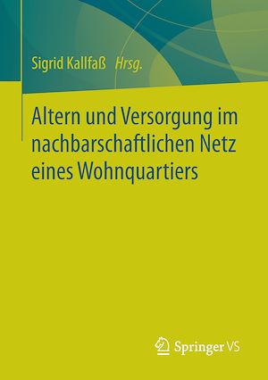 Téléchargez le livre :  Altern und Versorgung im nachbarschaftlichen Netz eines Wohnquartiers