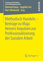 Télécharger le livre :  Methodisch Handeln – Beiträge zu Maja Heiners Impulsen zur Professionalisierung der Sozialen Arbeit