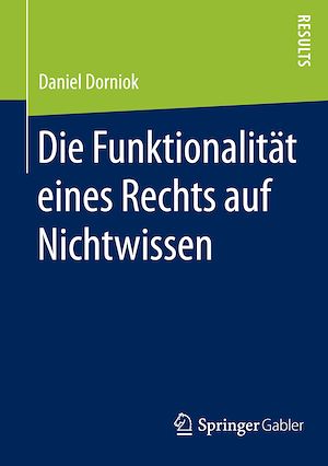 Téléchargez le livre :  Die Funktionalität eines Rechts auf Nichtwissen