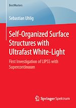 Télécharger le livre :  Self-Organized Surface Structures with Ultrafast White-Light