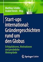 Télécharger le livre :  Start-ups international: Gründergeschichten rund um den Globus