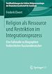 Télécharger le livre :  Religion als Ressource und Restriktion im Integrationsprozess