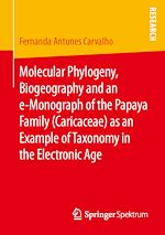 Télécharger le livre :  Molecular Phylogeny, Biogeography and an e-Monograph of the Papaya Family (Caricaceae) as an Example of Taxonomy in the Electronic Age
