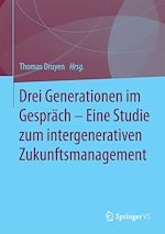 Télécharger le livre :  Drei Generationen im Gespräch – Eine Studie zum intergenerativen Zukunftsmanagement