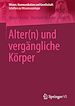 Télécharger le livre :  Alter(n) und vergängliche Körper