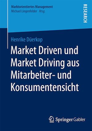 Téléchargez le livre :  Market Driven und Market Driving aus Mitarbeiter- und Konsumentensicht