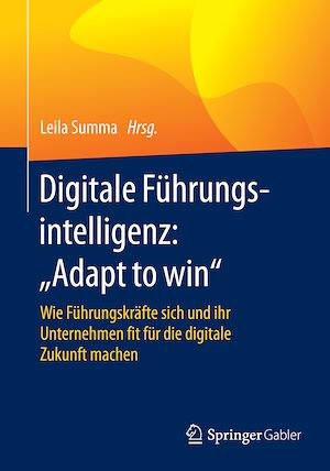 Téléchargez le livre :  Digitale Führungsintelligenz: "Adapt to win"