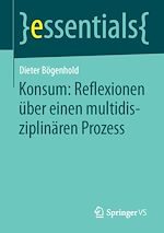 Download this eBook Konsum: Reflexionen über einen multidisziplinären Prozess