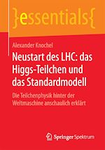 Download this eBook Neustart des LHC: das Higgs-Teilchen und das Standardmodell