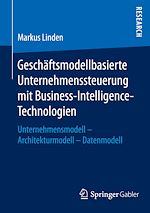 Télécharger le livre :  Geschäftsmodellbasierte Unternehmenssteuerung mit Business-Intelligence-Technologien