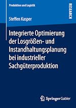 Télécharger le livre :  Integrierte Optimierung der Losgrößen- und Instandhaltungsplanung bei industrieller Sachgüterproduktion