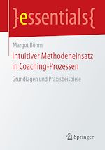 Télécharger le livre :  Intuitiver Methodeneinsatz in Coaching-Prozessen
