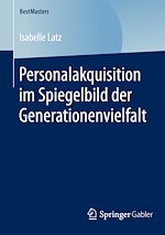 Télécharger le livre :  Personalakquisition im Spiegelbild der Generationenvielfalt