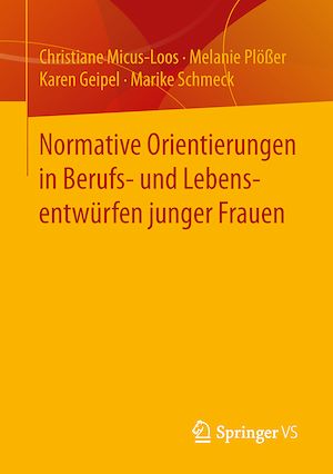 Téléchargez le livre :  Normative Orientierungen in Berufs- und Lebensentwürfen junger Frauen