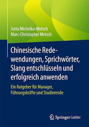 Téléchargez le livre :  Chinesische Redewendungen, Sprichwörter, Slang entschlüsseln und erfolgreich anwenden