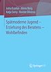 Télécharger le livre :  Spätmoderne Jugend – Erziehung des Beratens – Wohlbefinden