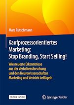 Télécharger le livre :  Kaufprozessorientiertes Marketing: Stop Branding, Start Selling!