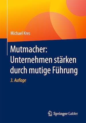 Téléchargez le livre :  Mutmacher: Unternehmen stärken durch mutige Führung