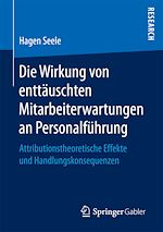 Télécharger le livre :  Die Wirkung von enttäuschten Mitarbeitererwartungen an Personalführung
