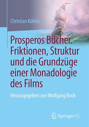 Téléchargez le livre :  Prosperos Bücher. Friktionen, Struktur und die Grundzüge einer Monadologie des Films