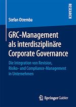 Télécharger le livre :  GRC-Management als interdisziplinäre Corporate Governance