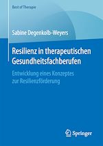 Télécharger le livre :  Resilienz in therapeutischen Gesundheitsfachberufen