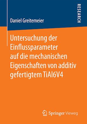 Download the eBook: Untersuchung der Einflussparameter auf die mechanischen Eigenschaften von additiv gefertigtem TiAl6V4