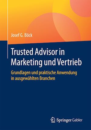 Téléchargez le livre :  Trusted Advisor in Marketing und Vertrieb