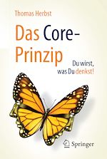 Télécharger le livre :  Das CORE-Prinzip: Du wirst, was Du denkst!