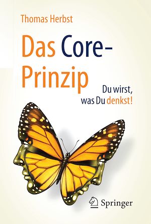 Téléchargez le livre :  Das CORE-Prinzip: Du wirst, was Du denkst!