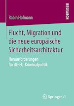 Télécharger le livre :  Flucht, Migration und die neue europäische Sicherheitsarchitektur