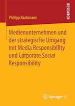 Télécharger le livre :  Medienunternehmen und der strategische Umgang mit Media Responsibility und Corporate Social Responsibility