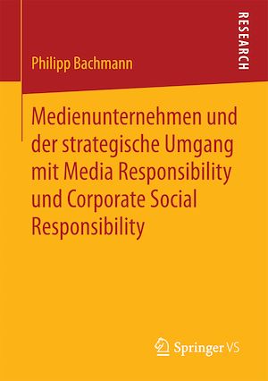 Téléchargez le livre :  Medienunternehmen und der strategische Umgang mit Media Responsibility und Corporate Social Responsibility