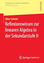 Download this eBook Reflexionswissen zur linearen Algebra in der Sekundarstufe II